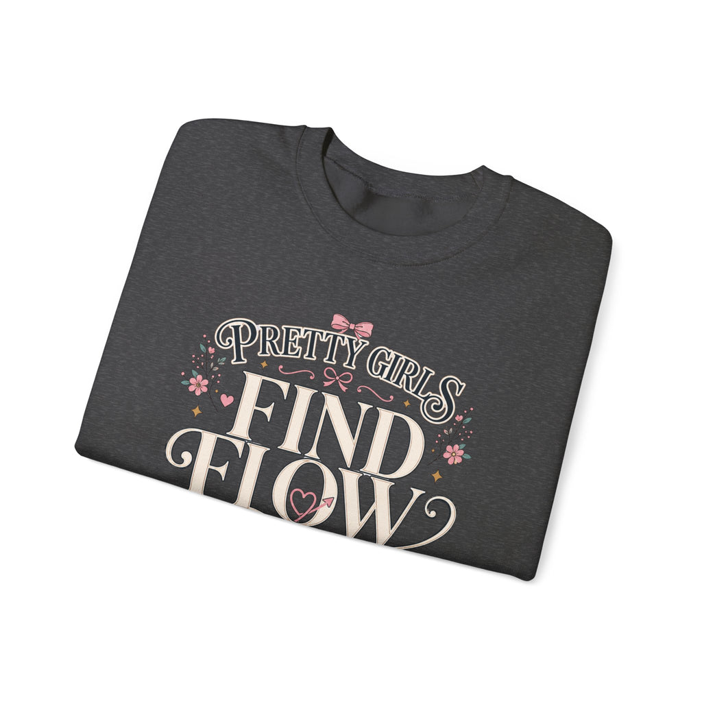 Pretty Girls Find Flow Sweatshirt