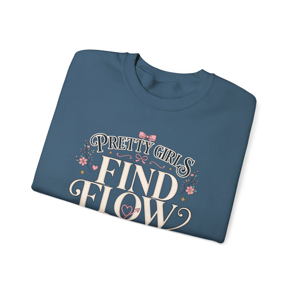 Pretty Girls Find Flow Sweatshirt