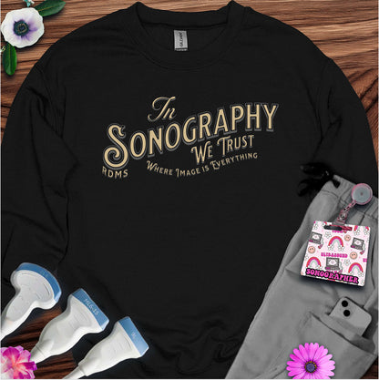 "In Sonography We Trust" Sweatshirt