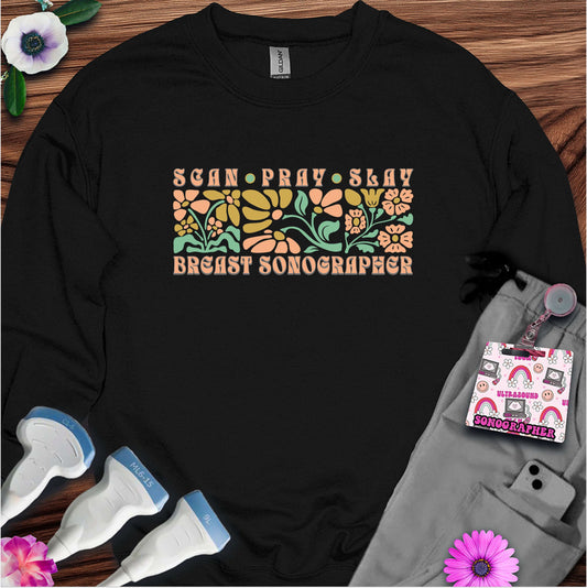 "Scan Pray Slay, Breast Sonographer" Sweatshirt