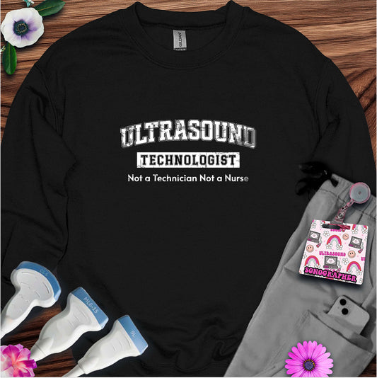 "Ultrasound Technologist, Not a Technician" Sweatshirt