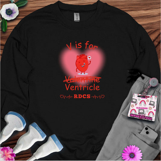 V is for Ventricle (Not Valentine) Sonography Sweatshirt — Ultrasound Tech Valentine's Day Sweatshirt