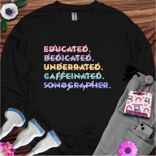 "Educated, Dedicated Sonographer" Sweatshirt