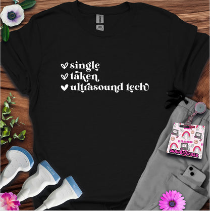 "Single, Taken, Ultrasound Tech" T-Shirt