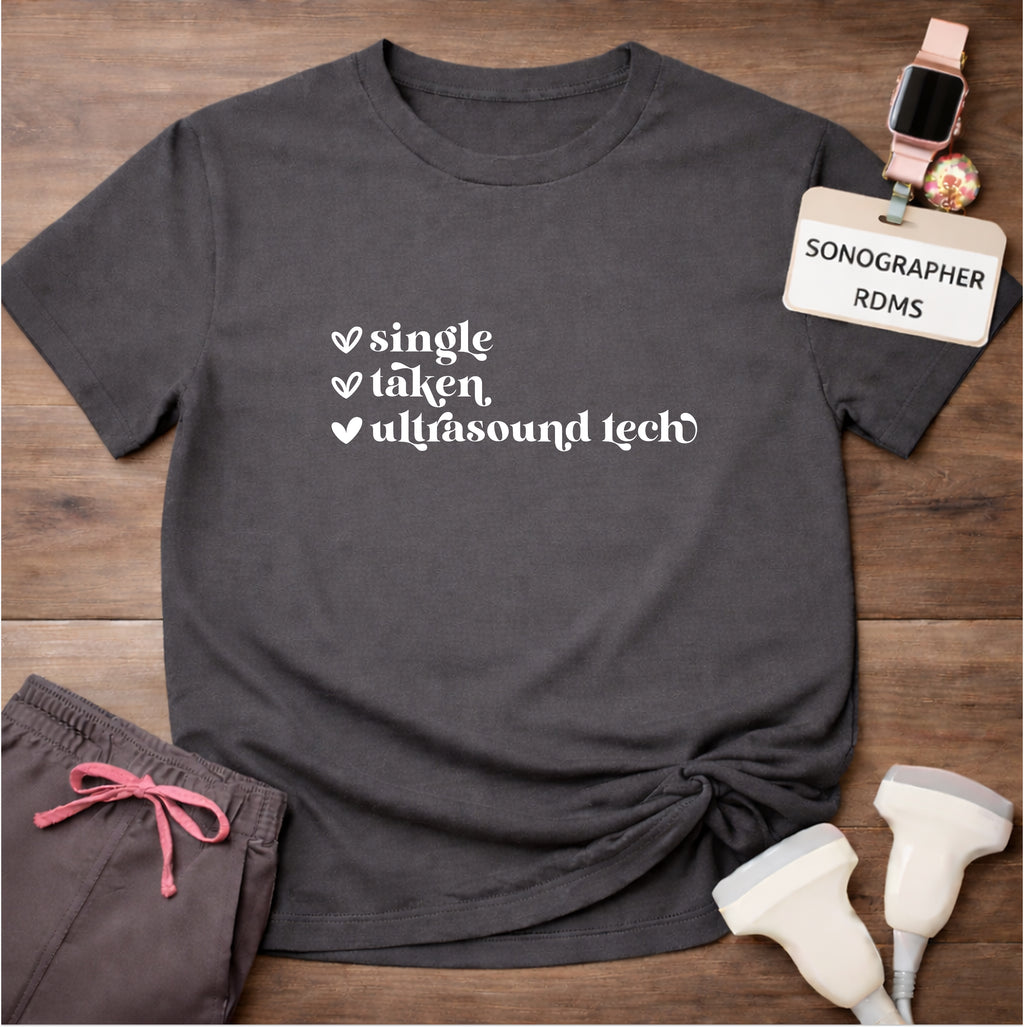 "Single, Taken, Ultrasound Tech" T-Shirt