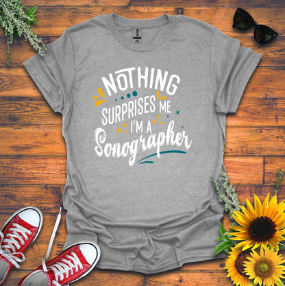 "Nothing Surprises Me" T-shirt