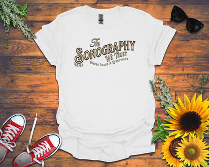 “In Sonography We Trust” T-Shirt