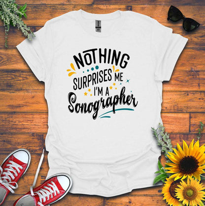 "Nothing Surprises Me" T-shirt