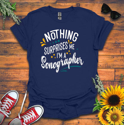 "Nothing Surprises Me" T-shirt