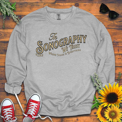 "In Sonography We Trust" Sweatshirt