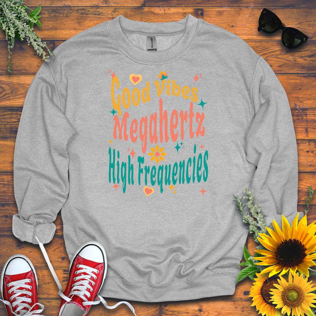 "Megahertz & High Frequencies" Sweatshirt