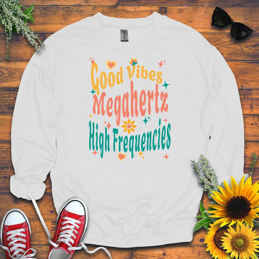 "Megahertz & High Frequencies" Sweatshirt