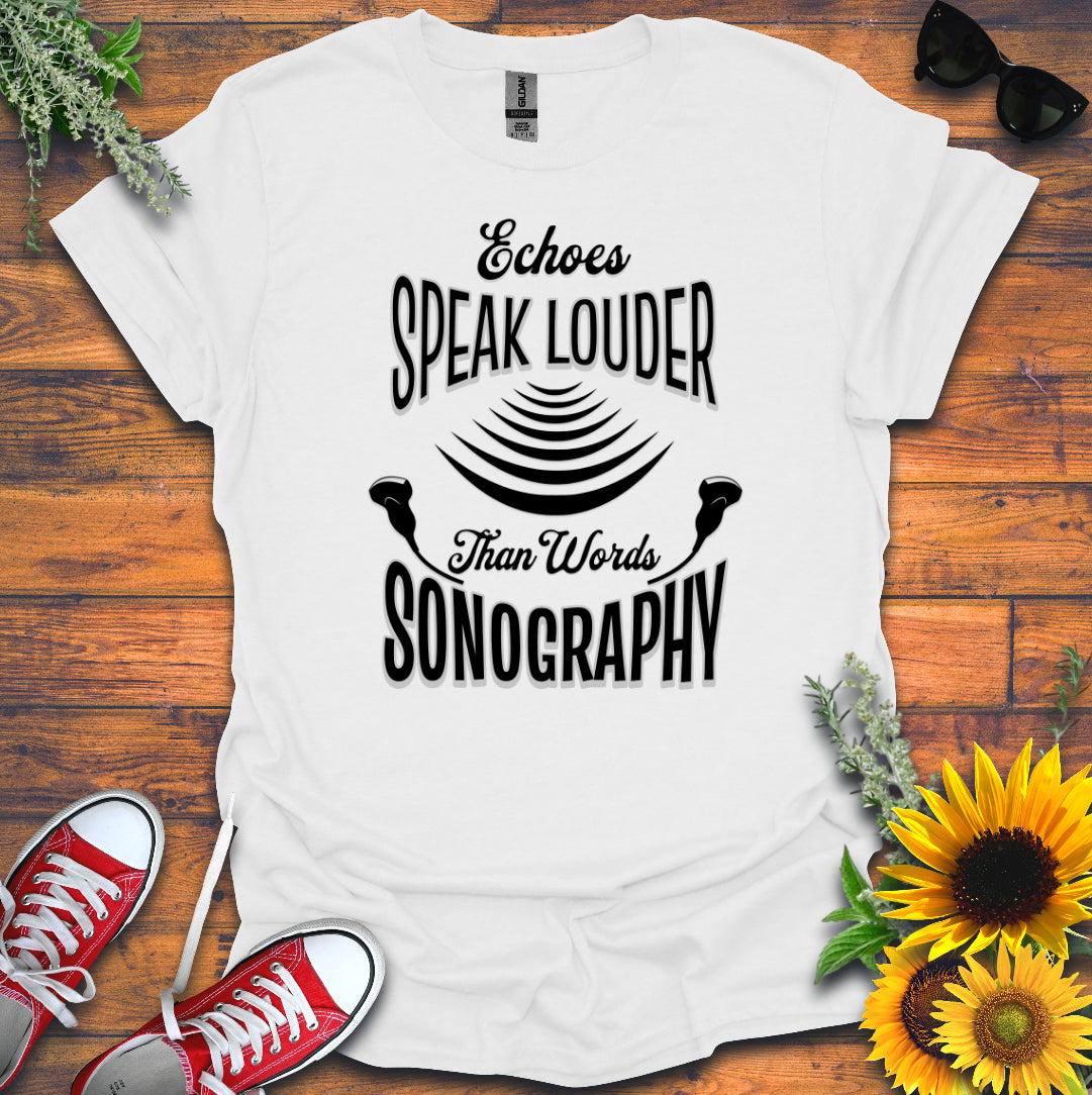 "Echoes Speak Louder" T-Shirt