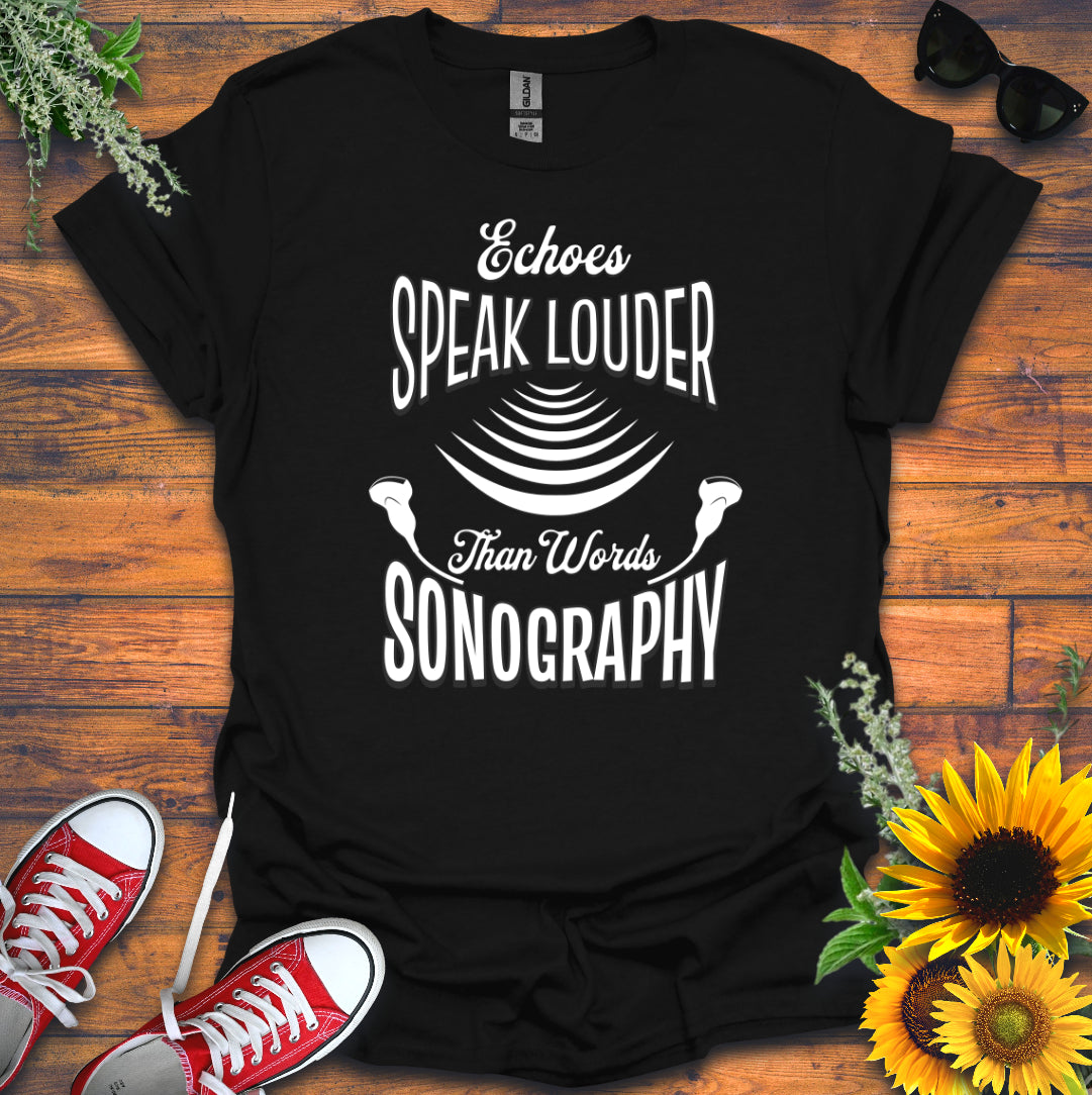 "Echoes Speak Louder" T-Shirt