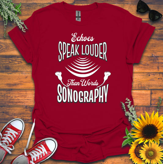 "Echoes Speak Louder" T-Shirt