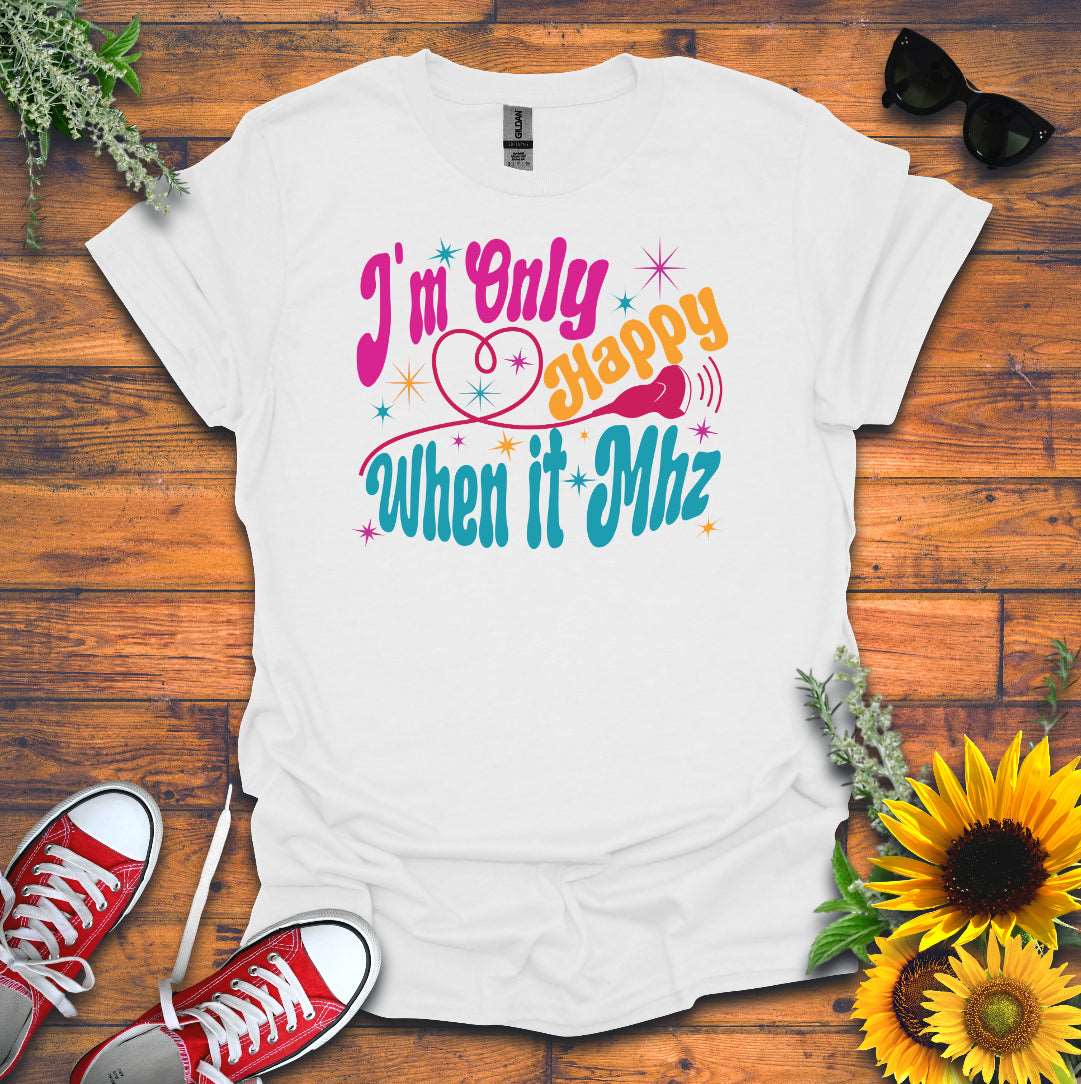 "When it Mhz" T-shirt