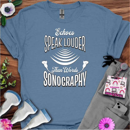 "Echoes Speak Louder" T-Shirt