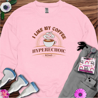 "I Like My Coffee Hyperechoic" Sweatshirt