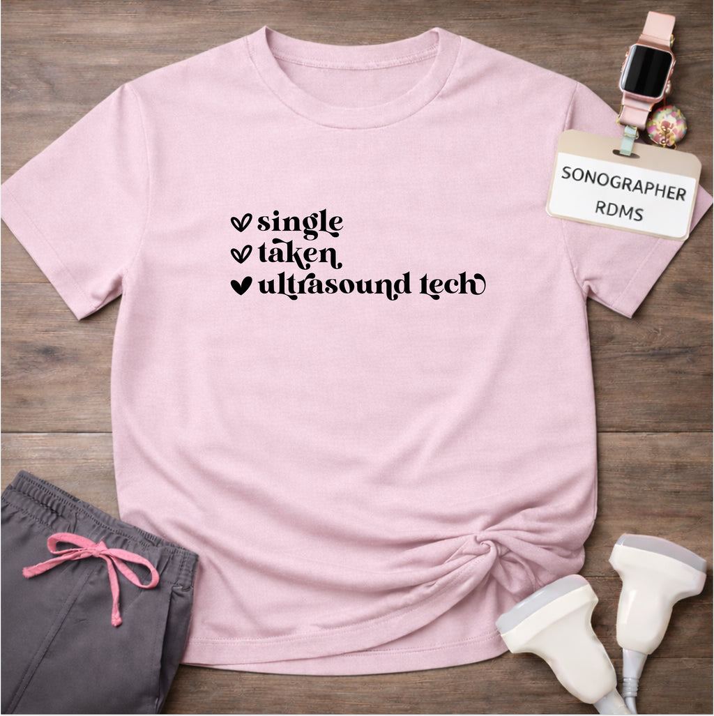 "Single, Taken, Ultrasound Tech" T-Shirt