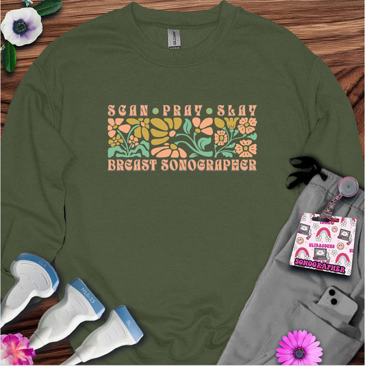 "Scan Pray Slay, Breast Sonographer" Sweatshirt