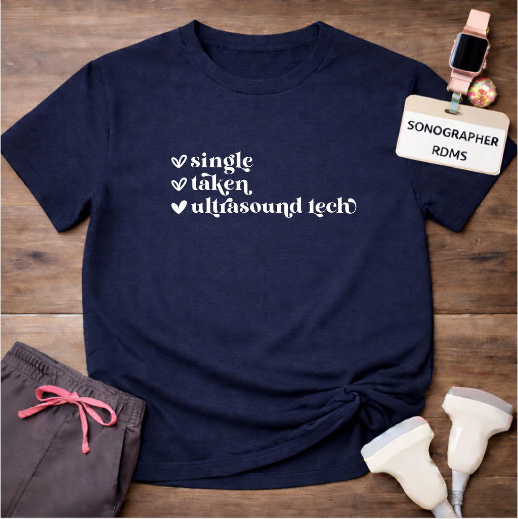 "Single, Taken, Ultrasound Tech" T-Shirt