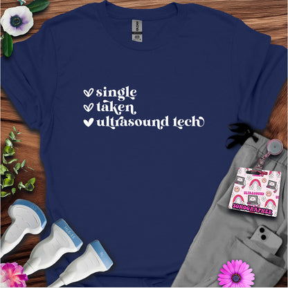 "Single, Taken, Ultrasound Tech" T-Shirt