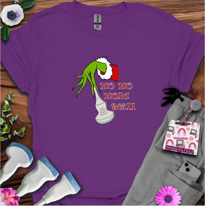 "Ho Ho Hold Still" T-shirt