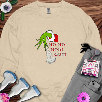 "Ho Ho Hold Still" Sweatshirt