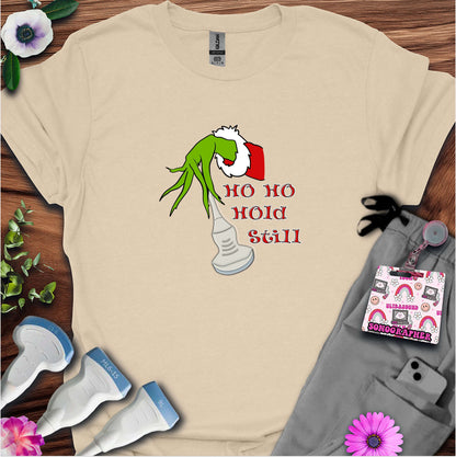 "Ho Ho Hold Still" T-shirt