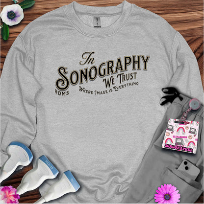 "In Sonography We Trust" Sweatshirt