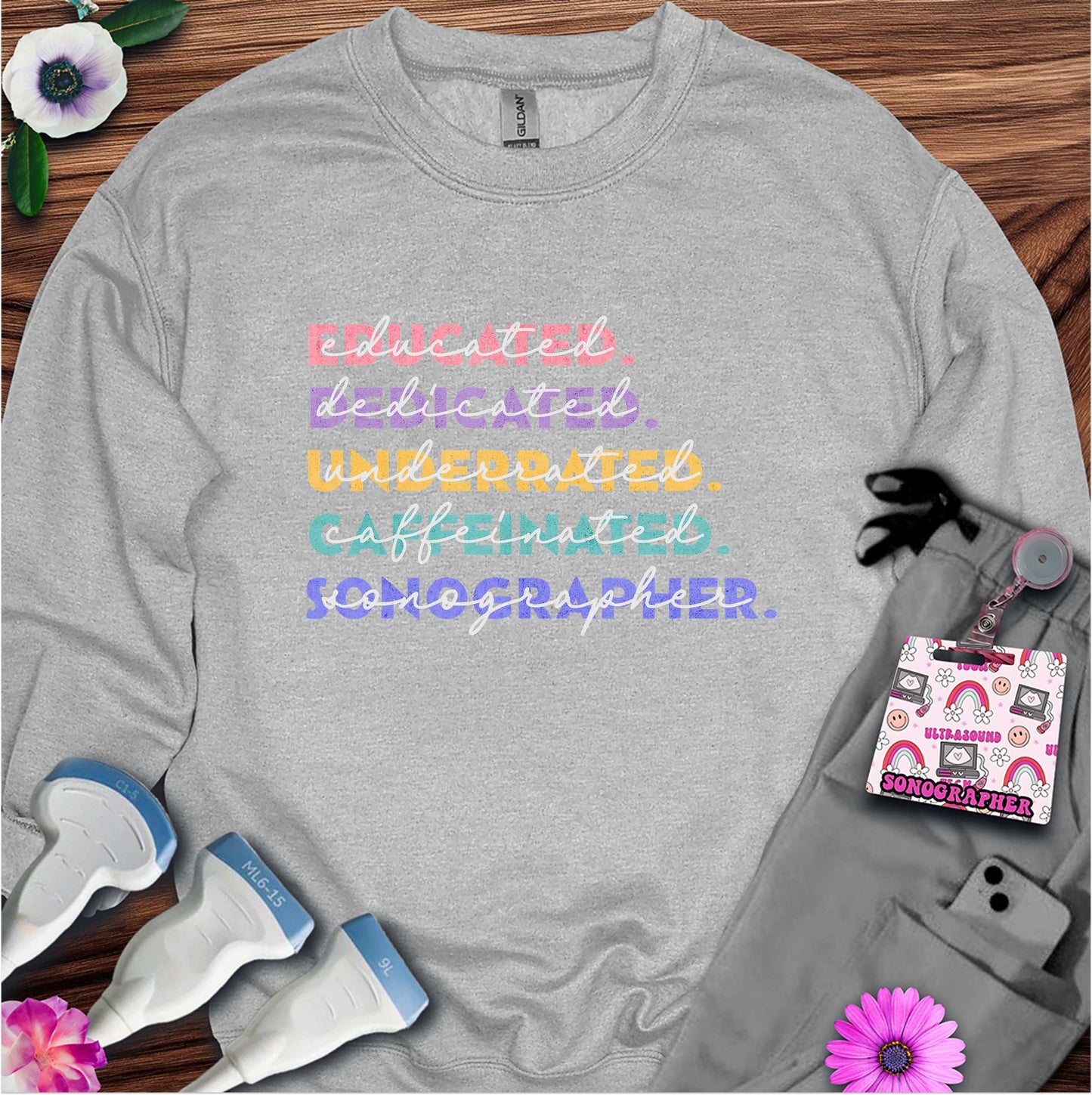 "Educated, Dedicated Sonographer" Sweatshirt
