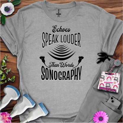 "Echoes Speak Louder" T-Shirt