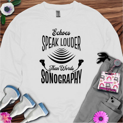 "Echoes Speak Louder" Sweatshirt